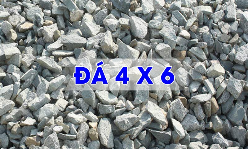 Đá 4x6 và ứng dụng trong xây dựng